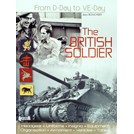 The British Soldier - From D-Day to VE-Day (N)