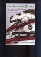 In the Eye of the Hunter - The Wehrmacht Sharpshooter Josef Allerberger