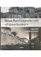 The New Reichs-Chancelery and "Führerbunker" - Legends and Reality