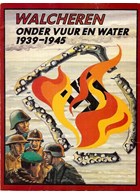 Walcheren under Fire and Water 1939-1945