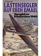 Gliders on Eben Emael - Prelude to Dunkirk 1940