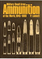 Military Small Arms Ammunition of the World, 1945-1980