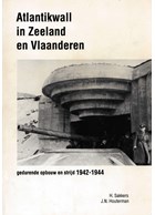 The Atlantic Wall in Zeeland and Flanders - During Construction and in Battle 1942-1944