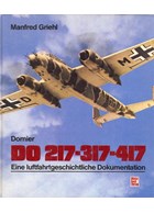 Dornier DO 217 - 317 - 417. A Documentary of Aviational History