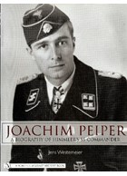 Joachim Peiper - A Biography of Himmler's SS Commander