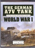 The German A7V Tank and the Captured British Mark IV Tanks of World War I