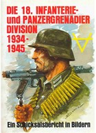 the German 18th Infantry- and Panzergrenadier-Division 1934-1945. A documentary in photos