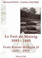 The Fort of Mutzig 1893-1945 - Fortress Kaiser Wilhelm II 1893-1918