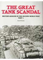 The Great Tank Scandal - British Armour in the Second World War Part 1.