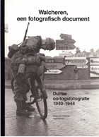 Walcheren, a photographical Document - German Wartime Photography 1940-1944