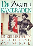 De Zwarte Kameraden - Een geillustreerde Geschiedenis van de N.S.B.