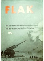 Flak - The History of the German Flakartillerie and the Deployment of Luftwaffenhelfer