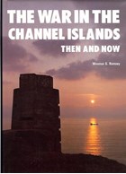 The War in the Channel Islands Then and Now