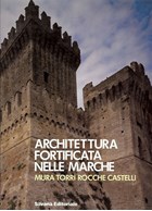 Fortified Architecture of Marche - Walls Towers Fortified Towns Castles