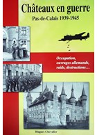 Castles at War - Pas-de-Calais 1939-1945