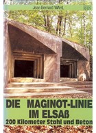 The Maginot Line in the Alsace - 200 Kilometres of Steel and Concrete (G.)