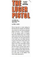 The Luger Pistol - Its History and Development from 1894 to 1945