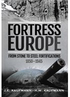 Fortress Europe - from Stone to Steel Fortifications 1850-1945