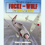 Focke-Wulf Fw 190 & Ta 152 - Aircraft & Legend