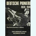 German Pioneers 1939-1945. A History in Photos