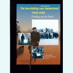 The Liberation of Holland 1944-1945 - War on the Flank