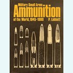 Military Small Arms Ammunition of the World, 1945-1980