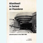 The Atlantic Wall in Zeeland and Flanders - During Construction and in Battle 1942-1944