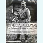 Imperial German Field Uniforms and Equipment 1907-1918 - Volume One