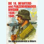 the German 18th Infantry- and Panzergrenadier-Division 1934-1945. A documentary in photos