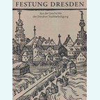 Fortress Dresden - From the history of Dresden's Town Defences