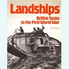 Landships - British Tanks in the First World War