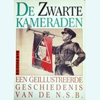 De Zwarte Kameraden - Een geillustreerde Geschiedenis van de N.S.B.