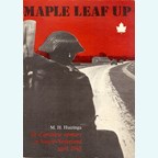 Maple Leaf Up - The Canadian Push through the North of the Netherlands - April 1945