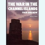 The War in the Channel Islands Then and Now