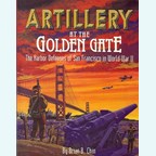 Artillery at the Golden Gate - The Harbor defenses of San Francisco in World War II