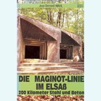 The Maginot Line in the Alsace - 200 Kilometres of Steel and Concrete (G.)