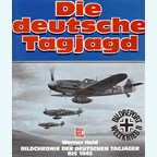 The German Day Fighters - Photobook of the German Day Fighters until 1945