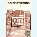 The Fortification of Pretoria - Fort Klapperkop Yesterday and Today