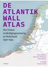 The Atlantic Wall Atlas - The German Defence System in the Netherlands 1940-1945