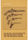 The Military Hand Guns of the Prussian Kingdom and the German Reich